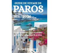 GUIDE DE VOYAGE DE PAROS 2026: À la découverte des plages ensoleillées et du charme authentique de la Grèce
