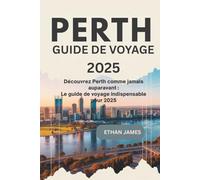 Guide de voyage de Perth 2025: Découvrez Perth comme jamais auparavant : le guide de voyage essentiel pour 2025