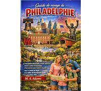 Guide de voyage de Philadelphie: Principales attractions, circuits pédestres, trésors cachés et excursions d'une journée pour toute la famille dans le ... et la vallée de Brandywine (édition 2026)