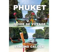 Guide de voyage de Phuket 2025: Découvrez les couchers de soleil, les marchés, les temples et la vie insulaire dont vous avez rêvé.