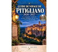 Guide de voyage de Pitigliano 2026-2027: Le compagnon complet de la Petite Jérusalem, des Vie Cave et de la Città del Tufo