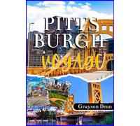 Guide De Voyage De Pittsburgh 2025: Planifiez, emballez, Pittsburgh : votre guide sans stress de la ville de l'acier