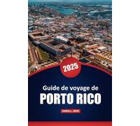 Guide De Voyage De Porto Rico 2025: Conseils pratiques, principales attractions, activités, culture et informations locales pour explorer l'île