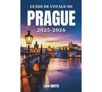 GUIDE DE VOYAGE DE PRAGUE 2025-2026: Au-delà des ponts, au cœur de la Bohême