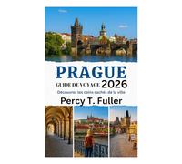 GUIDE DE VOYAGE DE PRAGUE 2026: Découvrez les coins cachés de la ville