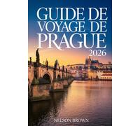 GUIDE DE VOYAGE DE PRAGUE 2026: Explorez le cœur de l'Europe avec des conseils d'experts et des expériences culturelles inoubliables
