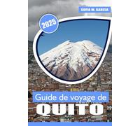 Guide de voyage de Quito: Un voyage à travers le cœur historique de l'Équateur, sa culture vibrante, sa beauté naturelle et ses paysages à couper le souffle
