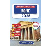 Guide de voyage de Rome 2026 (En couleur): Explorer la Ville Éternelle d’Italie à travers ses pavés, ses cathédrales et ses couchers de soleil dorés, ... un itinéraire et des pages de journal