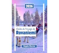 Guide de voyage de Rovaniemi 2026: Explorez la capitale de la Laponie avec des aurores boréales, une aventure arctique, le village du Père Noël et des safaris en husky