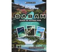 Guide de voyage de Sabah 2026: Explorez les forêts tropicales, les récifs coralliens, le mont Kinabalu, les villages, la culture, les aventures, les soins et les festivals de Bornéo, en Malaisie.