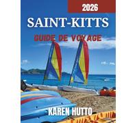GUIDE DE VOYAGE DE SAINT-KITTS 2026