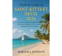 Guide de voyage de Saint-Kitts-et-Nevis 2026: Le guide complet des sports nautiques, des loisirs de plein air et des aventures insulaires dans les Caraïbes