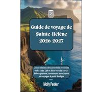 Guide de voyage de Sainte-Hélène 2026-2027 : Guide ultime des activités avec site web, code QR et lien vers la carte, hébergement, aventures nautiques et voyages à petit budget
