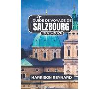Guide de voyage de Salzbourg 2025-2026: Découvrez les traditions locales, les monuments historiques et les vues panoramiques à travers la ville