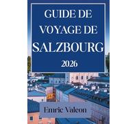 GUIDE DE VOYAGE DE SALZBOURG 2026: Plongez dans la musique et la beauté des paysages de l'Autriche