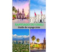 Guide de voyage de Santiago du Chili 2026