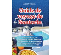 Guide de voyage de Santorin: Itinéraire de 3 jours, conseils économiques, trésors cachés et secrets pour visiteurs pour une expérience inoubliable sur une île grecque en 2026