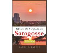 Guide de voyage de Saragosse 2025-2026: Explorez le cœur de la riche culture, des délices culinaires et de l'architecture intemporelle de l'Espagne