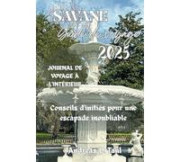 GUIDE DE VOYAGE DE SAVANE 2025: Conseils d'initiés pour une escapade inoubliable