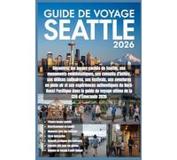 Guide de voyage de Seattle 2026: Découvrez Seattle 2026 : joyaux cachés, monuments emblématiques, saveurs locales, festivals, nature, aventures et ... dans le guide ultime de la Cité d’Émeraude.