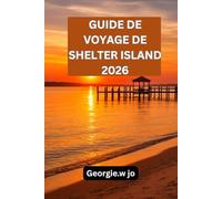 GUIDE DE VOYAGE DE SHELTER ISLAND 2026: Découvrez la magie tranquille du paradis caché de Long Island - où la nature, la tranquillité et le charme côtier intemporel vous attendent