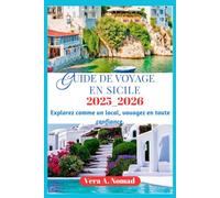 GUIDE DE VOYAGE DE SICILE 2025_2026: Explorez comme un local, voyagez en toute confiance.