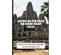Guide de voyage de Siem Reap 2026: Découvrez l'âme du Cambodge au-delà d'Angkor Vat