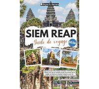 Guide de voyage de Siem Reap 2026: Explorez Angkor Wat, le Bayon, Ta Prohm, le Tonlé Sap, Pub Street, les temples sacrés, les traditions, la gastronomie, les festivals et le bien-être du Cambodge.