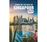GUIDE DE VOYAGE DE SINGAPOUR 2026: Exploration de la culture et de la modernité à Singapour et en Malaisie, en Asie du Sud-Est