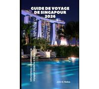 Guide de voyage de Singapour 2026: Informations complètes pour le voyageur moderne à Singapour