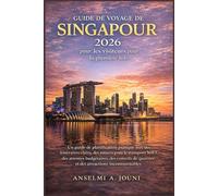 Guide de voyage de Singapour 2026 pour les visiteurs pour la première fois: Un guide de planification pratique avec des itinéraires clairs, des ... de quartier et des attractions incontourn