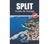 GUIDE DE VOYAGE DE SPLIT 2026: Des palais antiques aux rivages ensoleillés - À la découverte du cœur de la côte dalmate croate