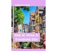 Guide de voyage de Strasbourg 2026: Découvrez les marchés de Noël, la culture alsacienne et des conseils pratiques pour votre voyage d’hiver.