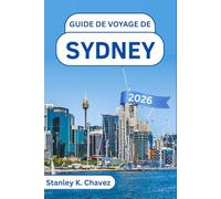 Guide de voyage de Sydney 2026: Explorez un port emblématique, des plages dorées, des sentiers côtiers, des sites culturels et des conseils pratiques pour une escapade urbaine inoubliable