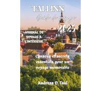 GUIDE DE VOYAGE DE TALLINN 2025: Conseils et secrets essentiels pour un voyage mémorable