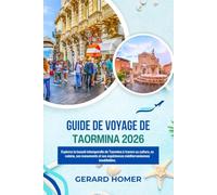 Guide De Voyage De Taormina 2026: Explorez la beauté intemporelle de Taormina à travers sa culture, sa cuisine, ses monuments et ses expériences méditerranéennes inoubliables