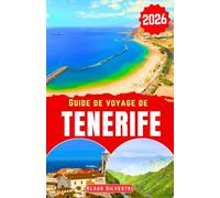 Guide De Voyage De Tenerife 2026: Découvrez les majestueux volcans de Tenerife, ses plages immaculées et sa faune rare grâce à des conseils de voyage indispensables à tout explorateur
