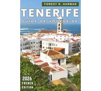GUIDE DE VOYAGE DE TENERIFE 2026: Plages, gastronomie locale, parcs naturels, villes cachées, itinéraires insulaires, festivals, itinéraires et conseils de sécurité