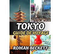 Guide de voyage de Tokyo 2025: Sites incontournables, endroits secrets, aventures culinaires et conseils d'initiés pour découvrir la ville comme un local