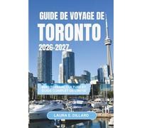 GUIDE DE VOYAGE DE TORONTO 2026-2027: BMO Terrain, Culture et Guide complet de l'initié