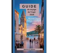 Guide de voyage de Trogir 2026: Découvrez l'histoire, la culture, les itinéraires et les aventures côtières