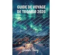 Guide de voyage de Tromsø 2026: Conseils d'initiés, aventures arctiques, observation des aurores boréales et planification astucieuse pour chaque saison