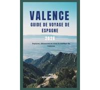 Guide de voyage de Valence, Espagne 2026: Explorez, découvrez et vivez le meilleur de Valence