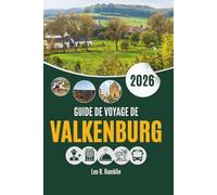 GUIDE DE VOYAGE DE VALKENBURG 2026: Rues, pentes et histoires du sud des Pays-Bas