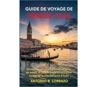 Guide de voyage de Venise 2026: Découvrez les canaux emblématiques, les palais, la cuisine locale et les joyaux cachés de la ville flottante d'Italie