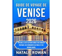 GUIDE DE VOYAGE DE VENISE 2026: Explorez la Cité Flottante grâce à des conseils pratiques, des événements culturels et des trésors cachés.