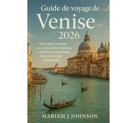 Guide de voyage de Venise 2026: Votre guide complet de la cité lacustre italienne, symbole de romantisme, d'art et de beauté intemporelle