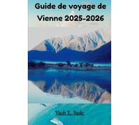 Guide de voyage de Vienne 2025-2026