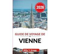 Guide de voyage de Vienne 2026: Dévoiler l'élégance de la cour, les rythmes de la vie de rue et les rêveries du café