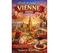 Guide de voyage de Vienne 2026: Votre guide complet de la culture, de la gastronomie et des principales attractions de l'Autriche